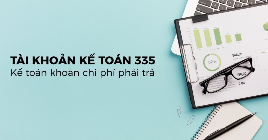 Hạch toán tài khoản 335 chi phí phải trả theo Thông tư 99 ra sao?